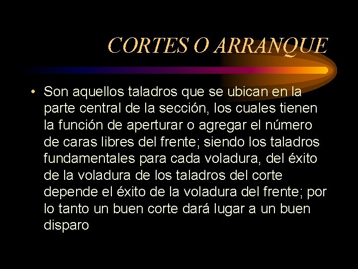 CORTES O ARRANQUE • Son aquellos taladros que se ubican en la parte central