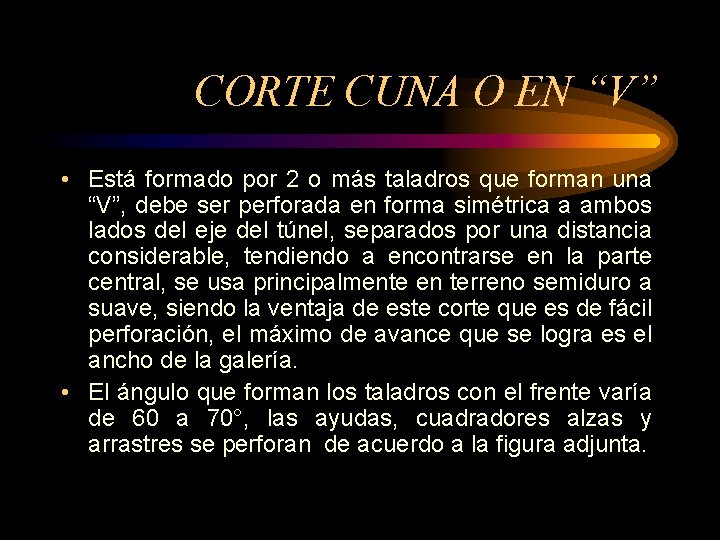 CORTE CUNA O EN “V” • Está formado por 2 o más taladros que