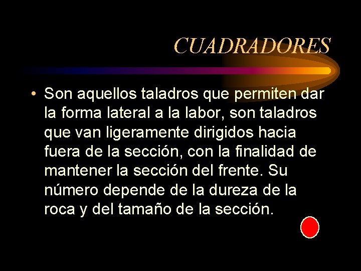 CUADRADORES • Son aquellos taladros que permiten dar la forma lateral a la labor,