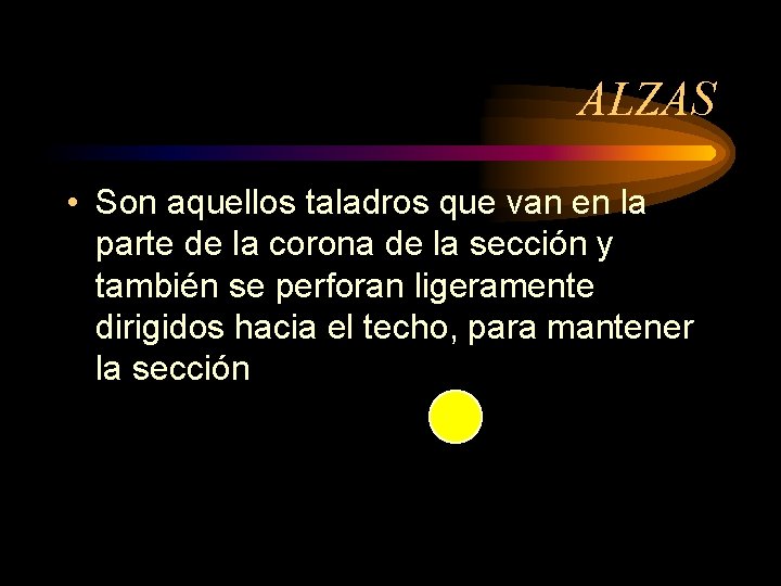 ALZAS • Son aquellos taladros que van en la parte de la corona de