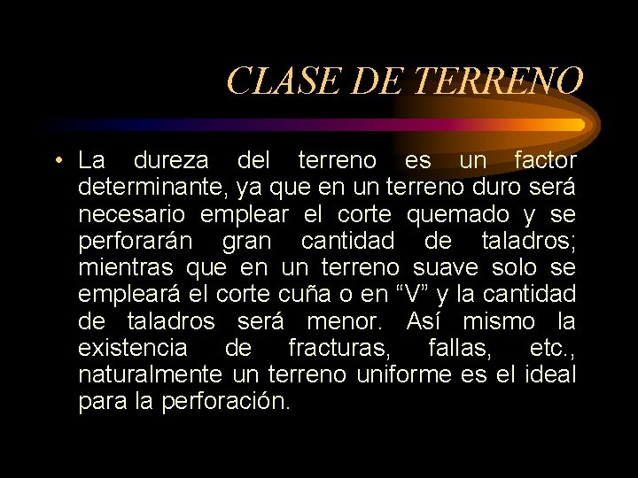 CLASE DE TERRENO • La dureza del terreno es un factor determinante, ya que