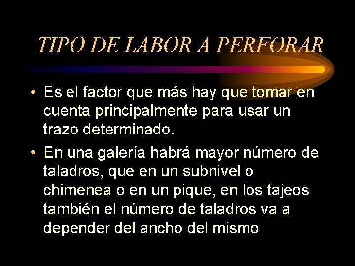 TIPO DE LABOR A PERFORAR • Es el factor que más hay que tomar