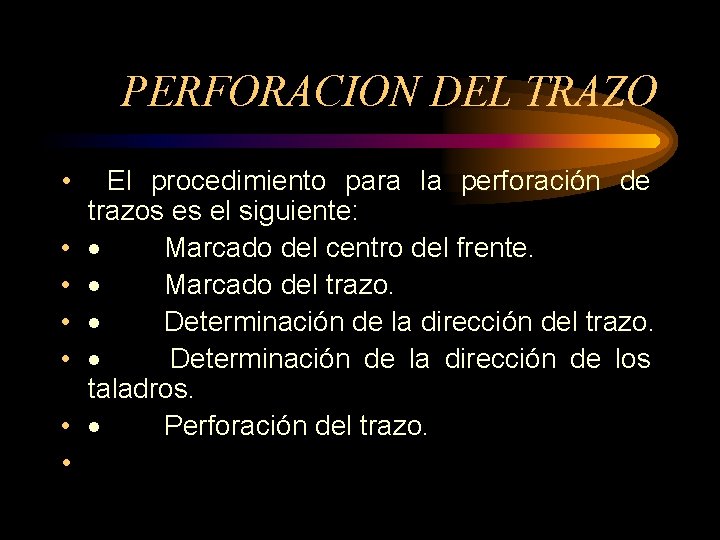 PERFORACION DEL TRAZO • • El procedimiento para la perforación de trazos es el