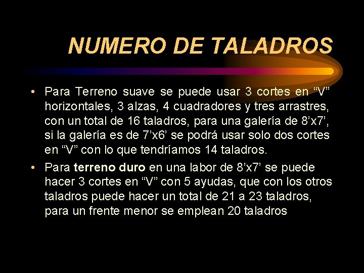 NUMERO DE TALADROS • Para Terreno suave se puede usar 3 cortes en “V”