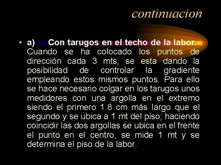 continuacion • a) Con tarugos en el techo de la labor. - Cuando se