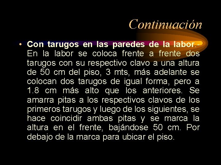 Continuación • Con tarugos en las paredes de la labor. - En la labor