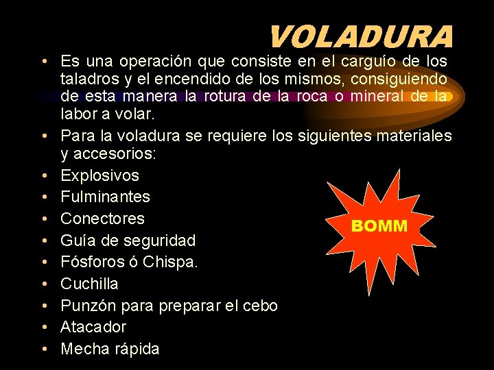 VOLADURA • Es una operación que consiste en el carguío de los taladros y