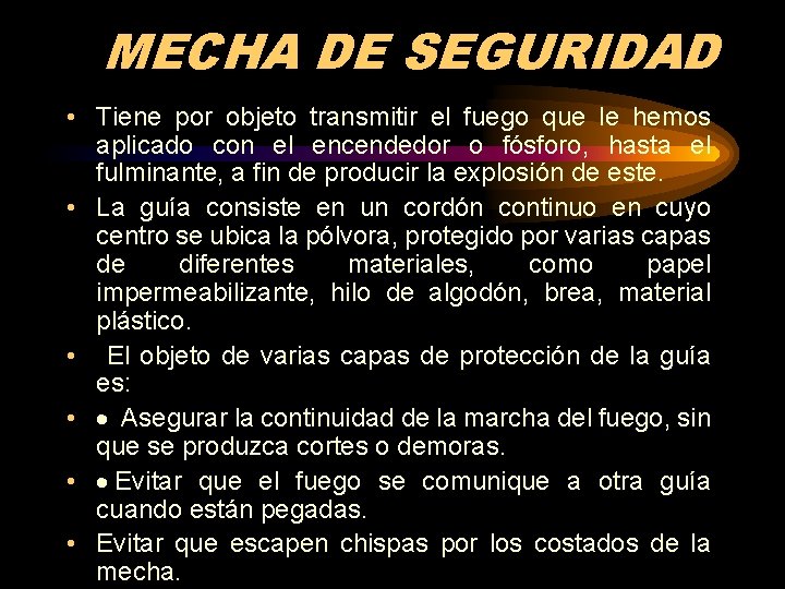 MECHA DE SEGURIDAD • Tiene por objeto transmitir el fuego que le hemos aplicado