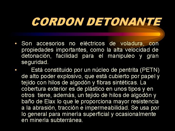 CORDON DETONANTE • Son accesorios no eléctricos de voladura, con propiedades importantes, como la