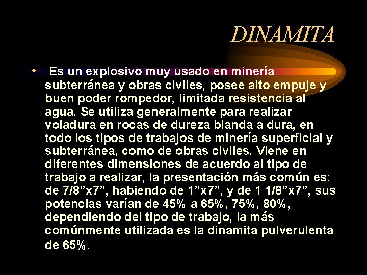 DINAMITA • Es un explosivo muy usado en minería subterránea y obras civiles, posee