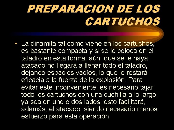 PREPARACION DE LOS CARTUCHOS • La dinamita tal como viene en los cartuchos, es