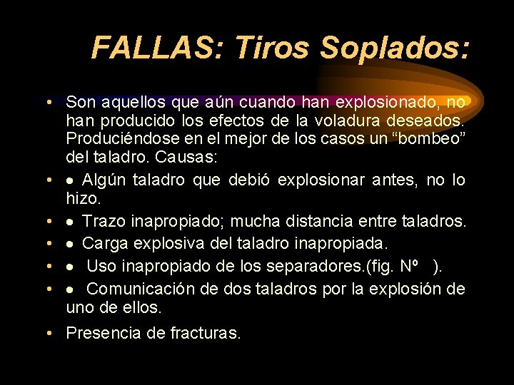 FALLAS: Tiros Soplados: • Son aquellos que aún cuando han explosionado, no han producido