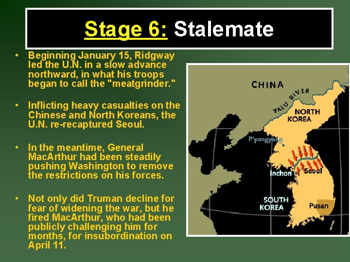 Stage 6: Stalemate • Beginning January 15, Ridgway led the U. N. in a