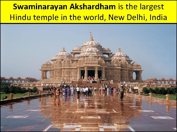 Swaminarayan Akshardham is the largest Hindu temple in the world, New Delhi, India 