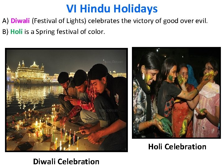 VI Hindu Holidays A) Diwali (Festival of Lights) celebrates the victory of good over