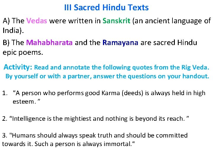 III Sacred Hindu Texts A) The Vedas were written in Sanskrit (an ancient language