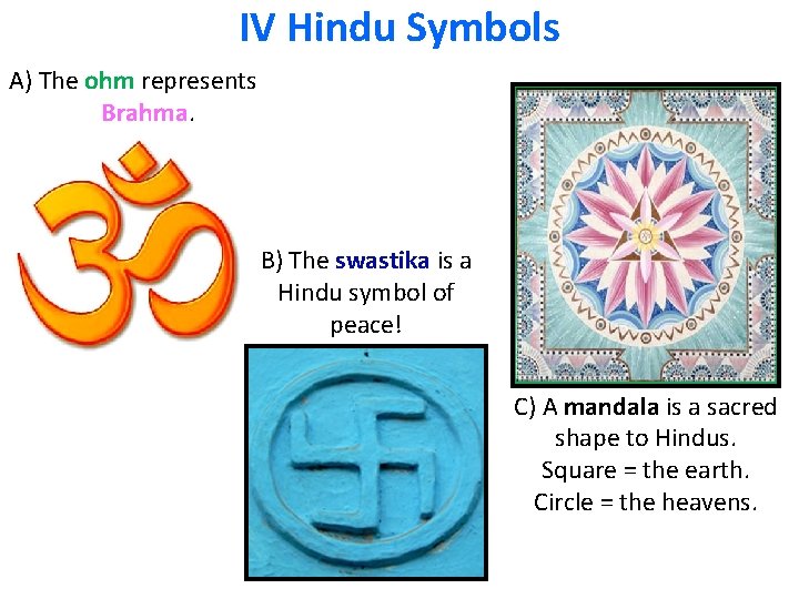 IV Hindu Symbols A) The ohm represents Brahma. B) The swastika is a Hindu