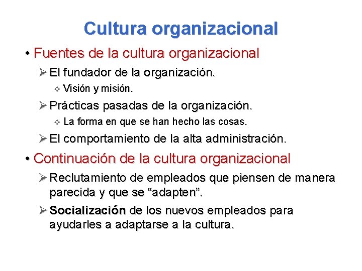 Cultura organizacional • Fuentes de la cultura organizacional Ø El fundador de la organización.