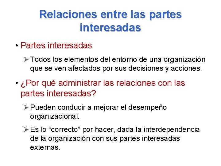 Relaciones entre las partes interesadas • Partes interesadas Ø Todos los elementos del entorno