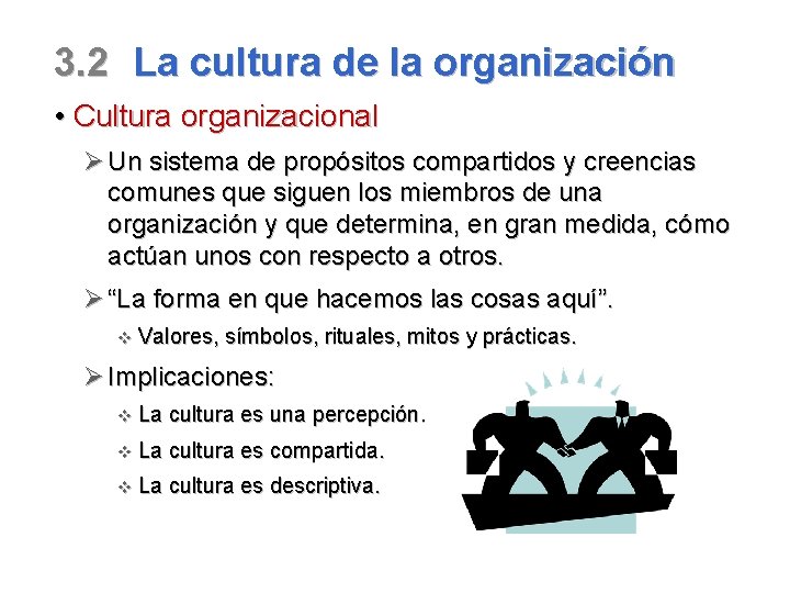 3. 2 La cultura de la organización • Cultura organizacional Ø Un sistema de