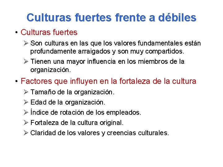 Culturas fuertes frente a débiles • Culturas fuertes Ø Son culturas en las que