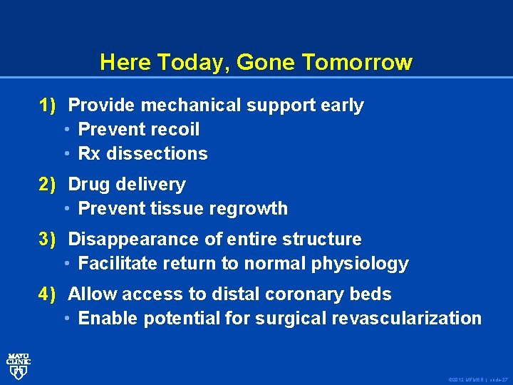 Here Today, Gone Tomorrow 1) Provide mechanical support early • Prevent recoil • Rx