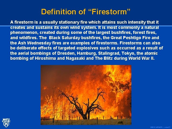 Definition of “Firestorm” A firestorm is a usually stationary fire which attains such intensity