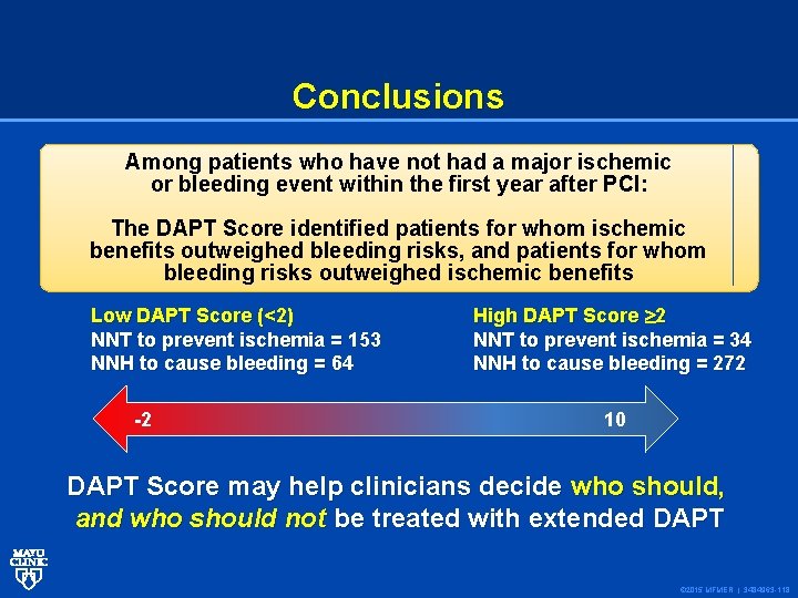 Conclusions Among patients who have not had a major ischemic or bleeding event within