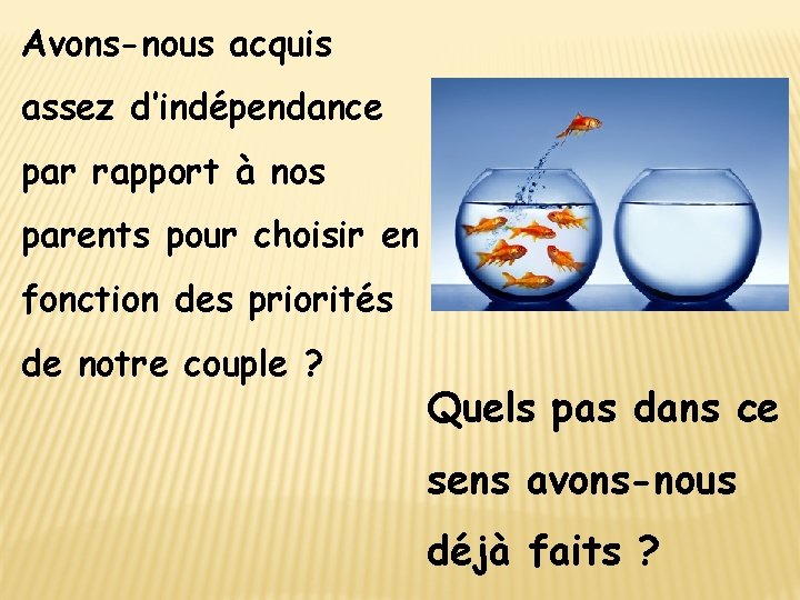 Avons-nous acquis assez d’indépendance par rapport à nos parents pour choisir en fonction des