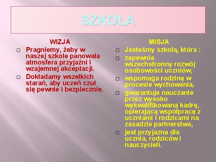 SZKOŁA � � WIZJA Pragniemy, żeby w naszej szkole panowała atmosfera przyjaźni i wzajemnej