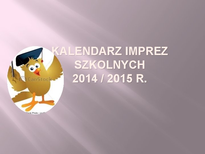 KALENDARZ IMPREZ SZKOLNYCH 2014 / 2015 R. 