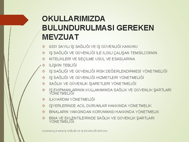 OKULLARIMIZDA BULUNDURULMASI GEREKEN MEVZUAT 6331 SAYILI İŞ SAĞLIĞI VE İŞ GÜVENLİĞİ KANUNU İŞ SAĞLIĞI