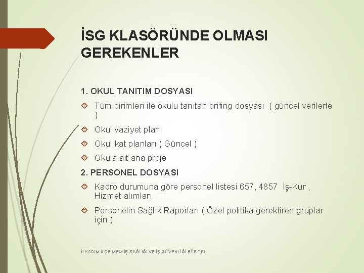 İSG KLASÖRÜNDE OLMASI GEREKENLER 1. OKUL TANITIM DOSYASI Tüm birimleri ile okulu tanıtan brifing