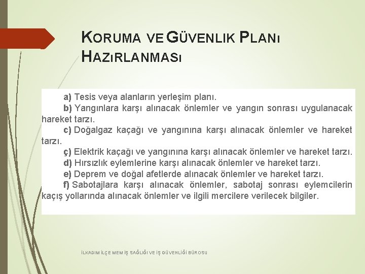 KORUMA VE GÜVENLIK PLANı HAZıRLANMASı a) Tesis veya alanların yerleşim planı. b) Yangınlara karşı