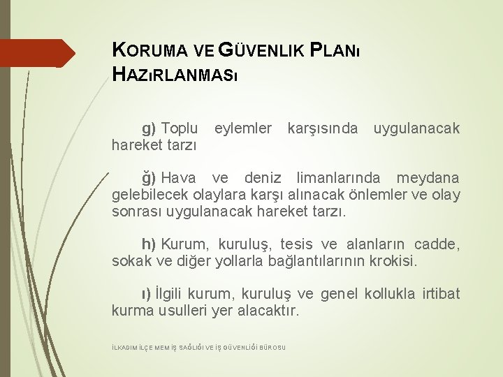 KORUMA VE GÜVENLIK PLANı HAZıRLANMASı g) Toplu eylemler karşısında uygulanacak hareket tarzı ğ) Hava