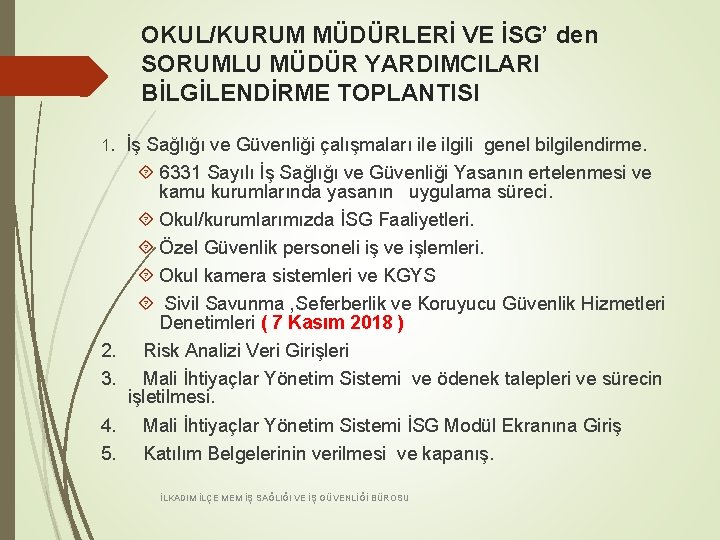 OKUL/KURUM MÜDÜRLERİ VE İSG’ den SORUMLU MÜDÜR YARDIMCILARI BİLGİLENDİRME TOPLANTISI 1. İş Sağlığı ve