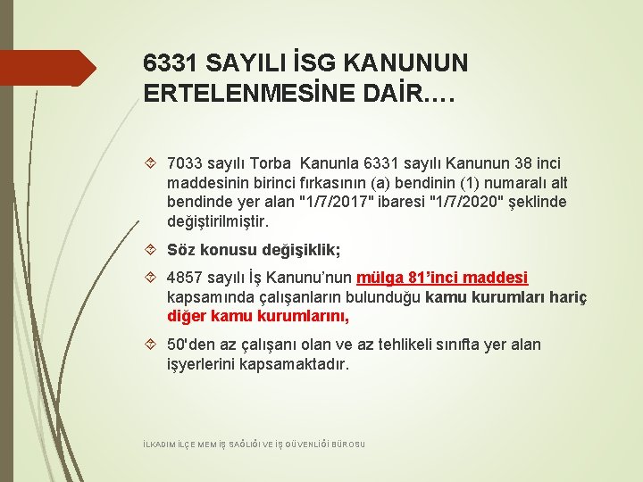 6331 SAYILI İSG KANUNUN ERTELENMESİNE DAİR…. 7033 sayılı Torba Kanunla 6331 sayılı Kanunun 38