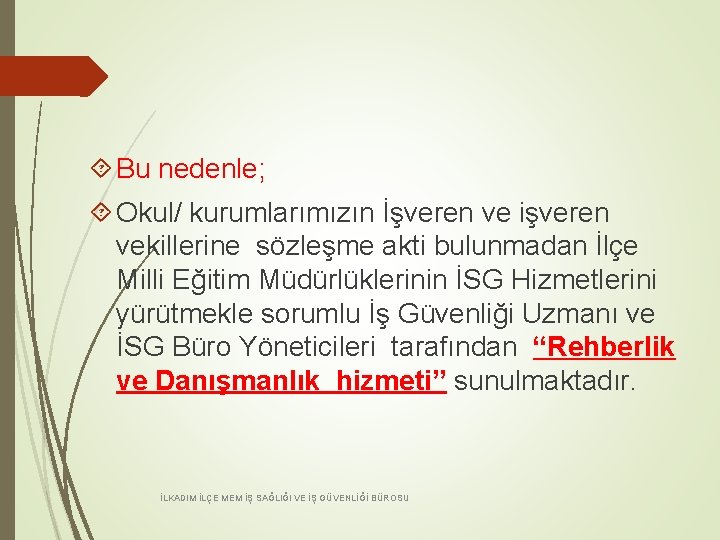  Bu nedenle; Okul/ kurumlarımızın İşveren ve işveren vekillerine sözleşme akti bulunmadan İlçe Milli