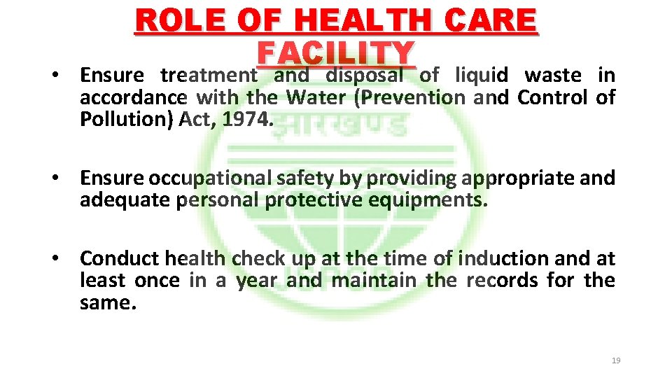 ROLE OF HEALTH CARE FACILITY • Ensure treatment and disposal of liquid waste in