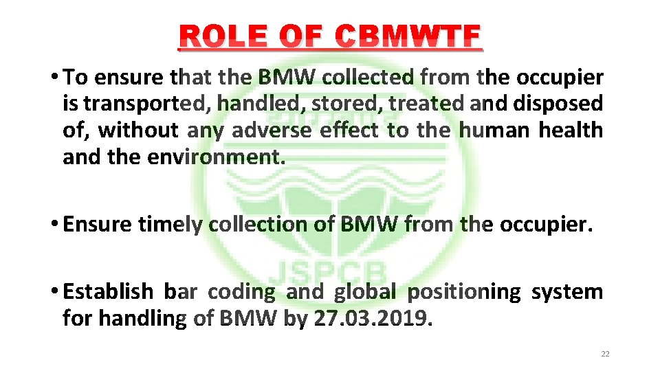 ROLE OF CBMWTF • To ensure that the BMW collected from the occupier is