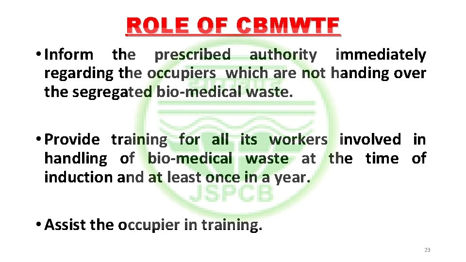 ROLE OF CBMWTF • Inform the prescribed authority immediately regarding the occupiers which are