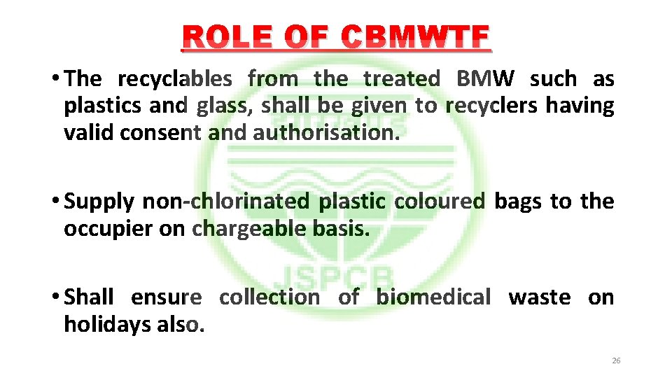 ROLE OF CBMWTF • The recyclables from the treated BMW such as plastics and