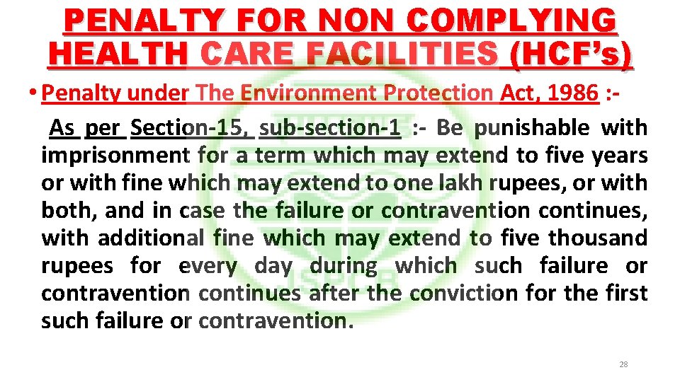 PENALTY FOR NON COMPLYING HEALTH CARE FACILITIES (HCF’s) • Penalty under The Environment Protection