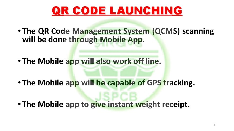 QR CODE LAUNCHING • The QR Code Management System (QCMS) scanning will be done