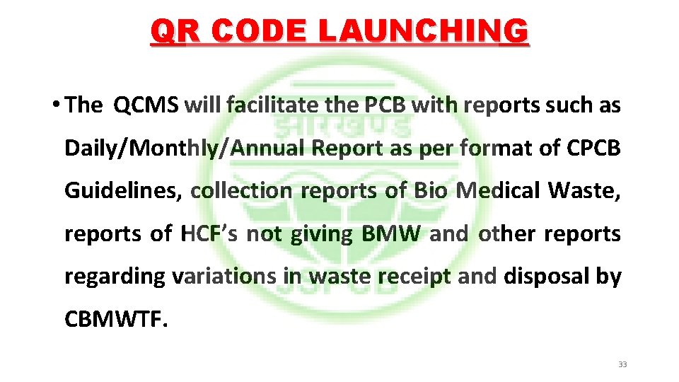 QR CODE LAUNCHING • The QCMS will facilitate the PCB with reports such as