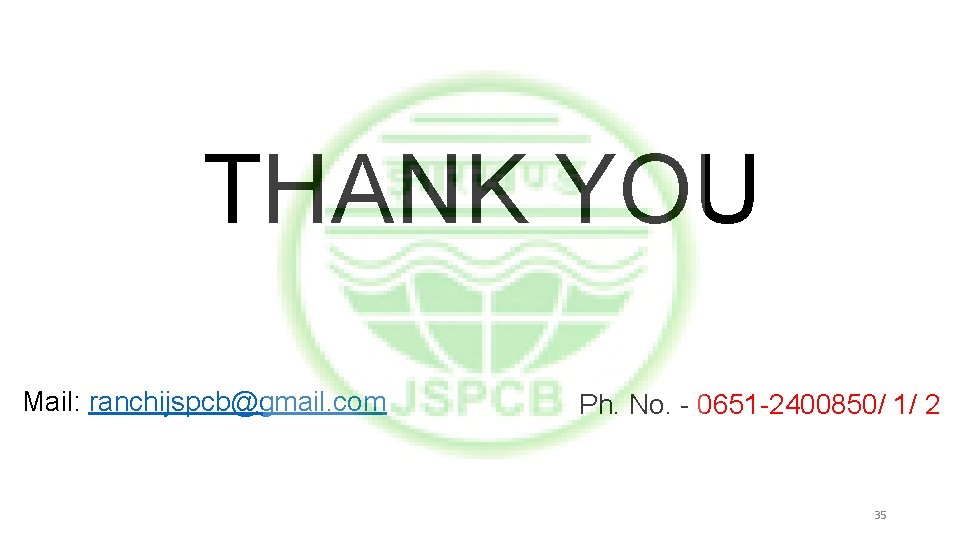 THANK YOU Mail: ranchijspcb@gmail. com Ph. No. - 0651 -2400850/ 1/ 2 35 