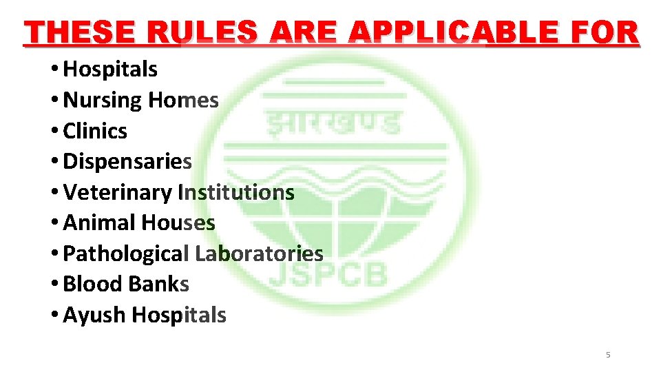 THESE RULES ARE APPLICABLE FOR • Hospitals • Nursing Homes • Clinics • Dispensaries
