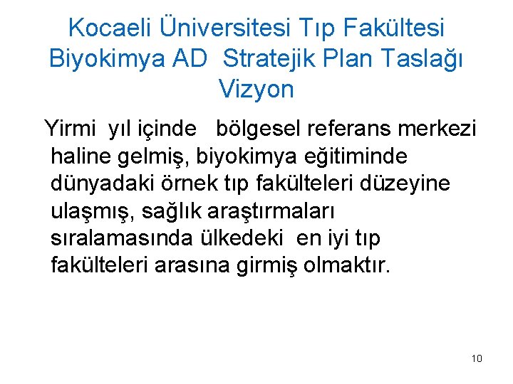 Kocaeli Üniversitesi Tıp Fakültesi Biyokimya AD Stratejik Plan Taslağı Vizyon Yirmi yıl içinde bölgesel