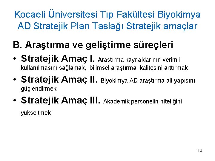 Kocaeli Üniversitesi Tıp Fakültesi Biyokimya AD Stratejik Plan Taslağı Stratejik amaçlar B. Araştırma ve