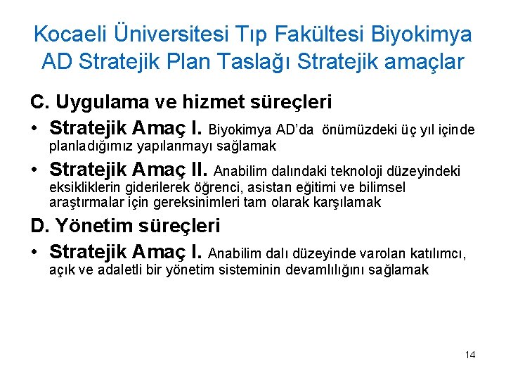 Kocaeli Üniversitesi Tıp Fakültesi Biyokimya AD Stratejik Plan Taslağı Stratejik amaçlar C. Uygulama ve